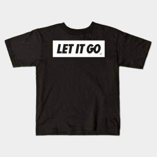 (JUST) LET IT GO by Tai's Tees (white) Kids T-Shirt